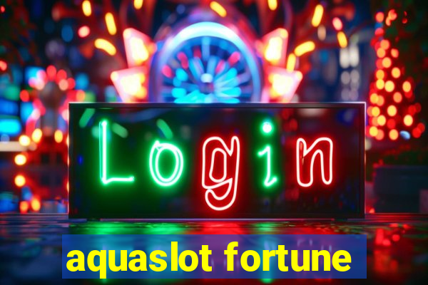 aquaslot fortune